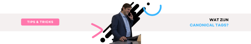 Wat is een canonical tag en waarom is het belangrijk voor je SEO?